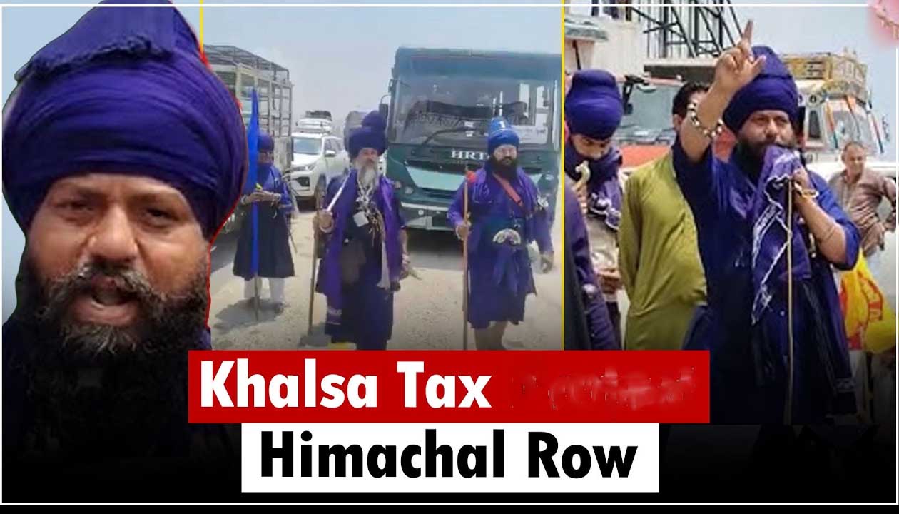 हिमाचल के 'प्रवेश कर' के जवाब में निहंगों का 'खालसा टैक्स' अभियान, सीमा पर सरगर्मी तेज