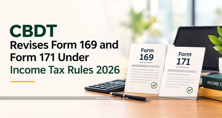 इनकम टैक्स नियमों में CBDT का बड़ा बदलाव: फॉर्म 169 और 171 संशोधित, कई अहम डेडलाइन्स आगे बढ़ीं